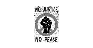 Raised fist symbol with 'No Justice No Peace' text.